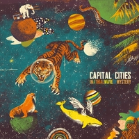 Cлушать Capital Cities - In A Tidal Wave Of Mystery