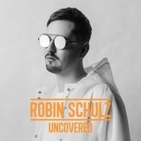 Cлушать Robin Schulz - Uncovered