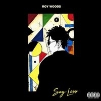 Cлушать Roy Woods - Say Less