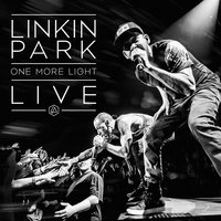 Cлушать Linkin Park - One More Light Live