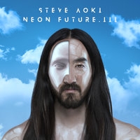 Cлушать Steve Aoki - Neon Future III