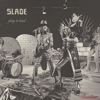 Cлушать Slade - Play It Loud