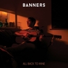 Слушать Banners - There Goes My Girl (All Back To Mine 2024)