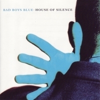 Cлушать Bad Boys Blue - House of Silence